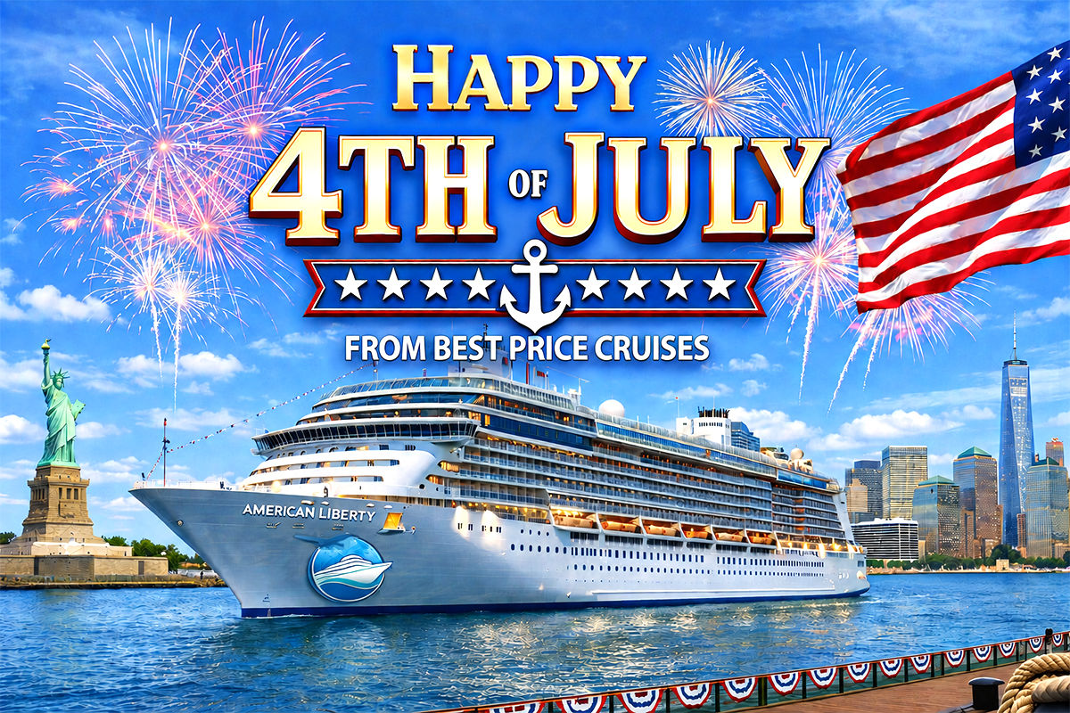 Happy 4th of July 2026! From Best Price Cruises